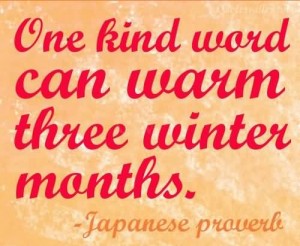 KInd-Words-Quotes-Knid-Word-Quote-one-kind-word-can-warm-three-winter-months-japanese-proverb