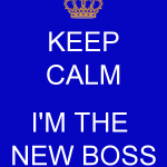 keep-calm-i-m-the-new-boss-1 (1)
